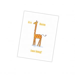 kaartje met giraf en tekst it's been too long